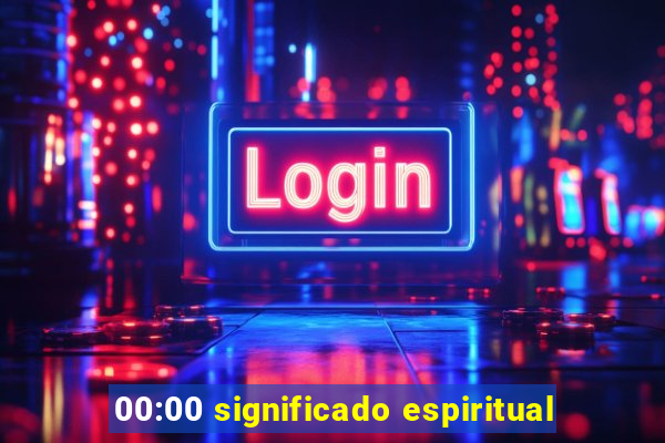 00:00 significado espiritual